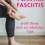 woman rubbing her foot with text overlay conquer plantar fasciitis with these not so obvious tips