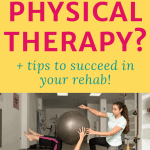 what is physical therapy plus tips to help you success in your rehab