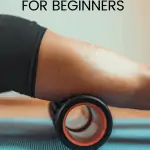 woman using a foam roller on her quad muscles with text overlay how to foam roll for beginners