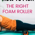 woman exercising with a foam roller with text overlay how to pick the right foam roller