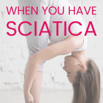 woman doing forward fold with text overlay what to avoid when you have sciatica