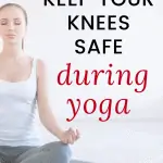 woman sitting on a yoga mat with text overlay how to keep your knees safe during yoga