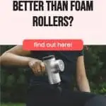 woman using a massage gun with text overlay are massage guns better than foam rollers?