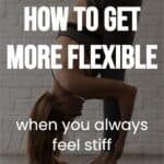 how to get more flexible