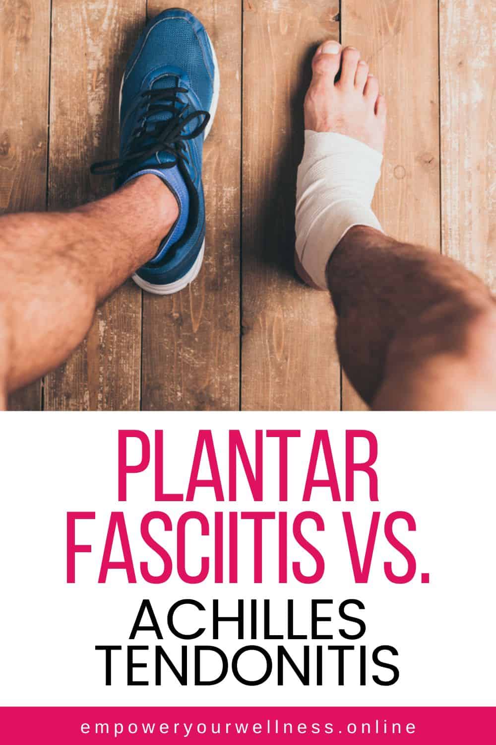 Plantar Fasciitis vs. Achilles Tendonitis How To Tell The Difference