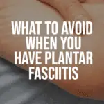 pinterest pin, foot image with text overlay what not to do with plantar fasciitis