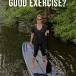 woman on a paddle board - is paddleboarding good exercise?